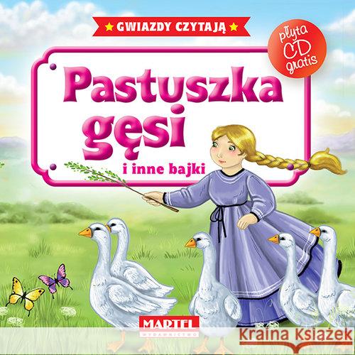 Bajki do poduszki- Pastuszka gęsi... +CD  9788364859205 Martel