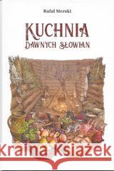 Kuchnia dawnych Słowian Rafał Merski 9788364886089