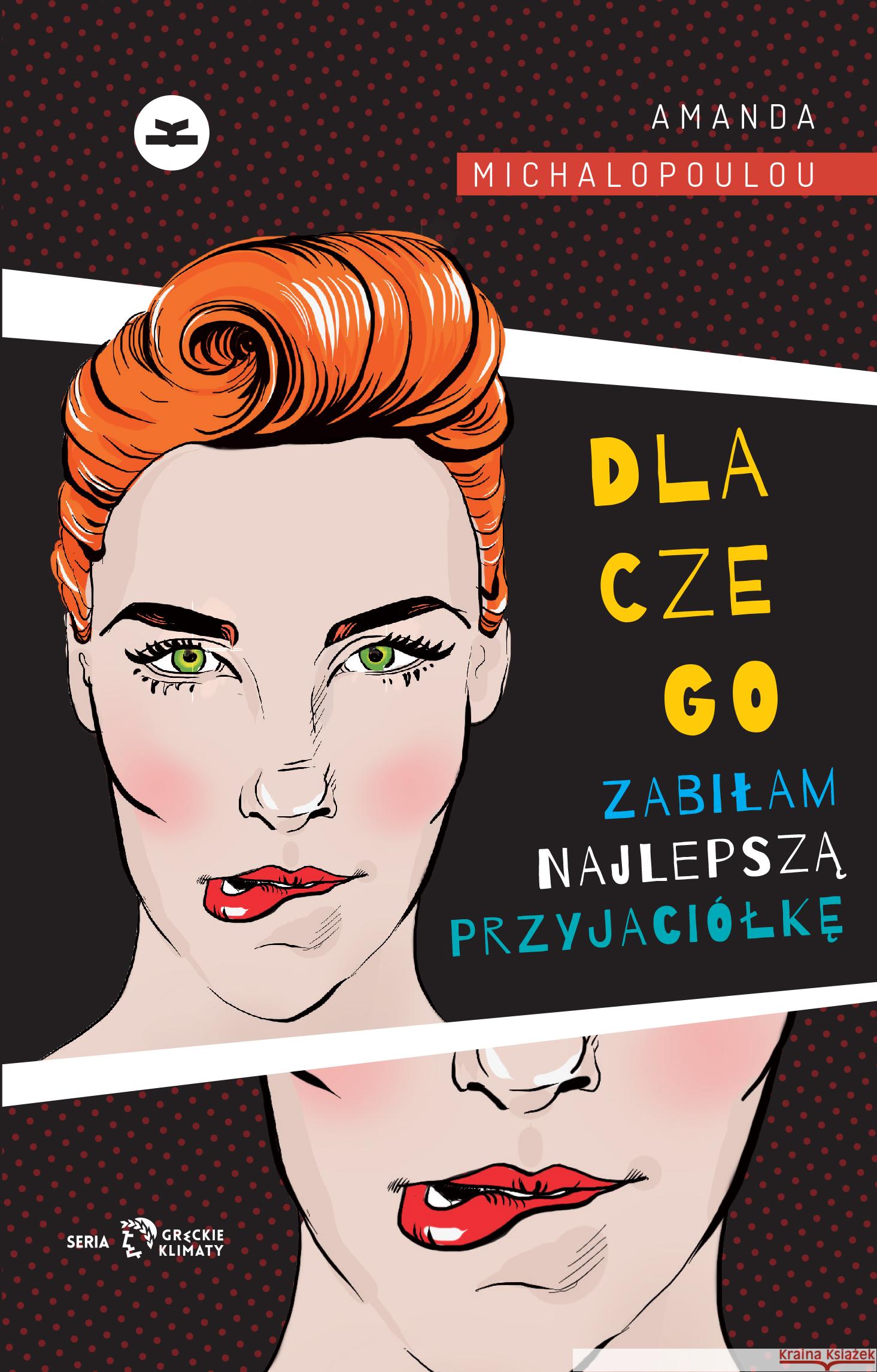 Dlaczego zabiłam najlepszą przyjaciółkę Michalopoulou Amanda 9788364887383