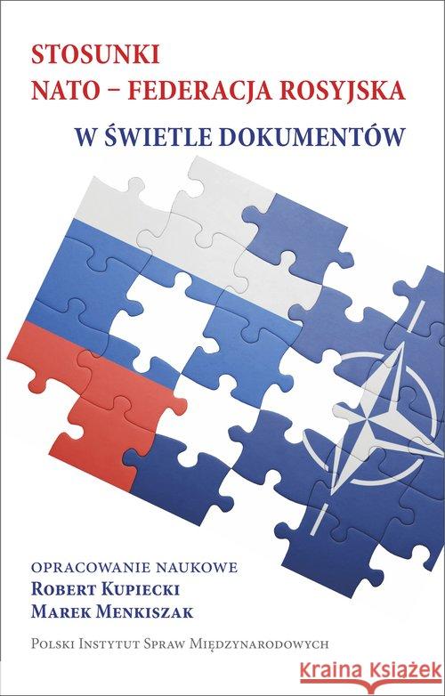 Stosunki NATO - Federacja rosyjska  9788364895982 Polski Instytut Spraw Międzynarodowych