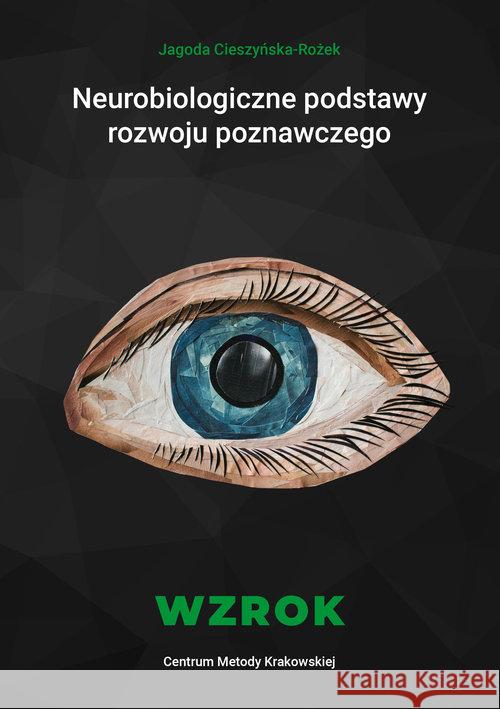 Neurobiologiczne pods. rozwoju poznawczego. Wzrok Cieszyńska-Rożek Jagoda 9788364957222