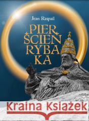 Pierścień Rybaka Jean Raspail 9788364964909