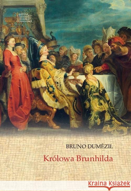 Królowa Brunhilda Dumezil Bruno 9788365031778 Marek Derewiecki