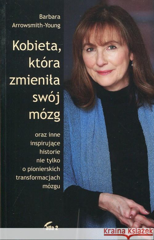 Kobieta, która zmieniła swój mózg Arrowsmith-Young Barbara 9788365071118