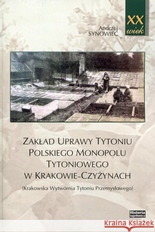 Zakład uprawy tytoniu polskiego monopolu.. Synowiec Andrzej 9788365080448 Historia Iagellonica