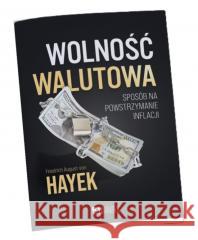 Wolność walutowa Friedrich von Hayek 9788365086518