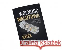 Wolność walutowa. Sposób na powstrzymanie inflacji Friedrich Von Hayek 9788365086525