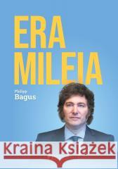 Era Mileia. Argentyna na nowej ścieżce Philipp Bagus 9788365086556