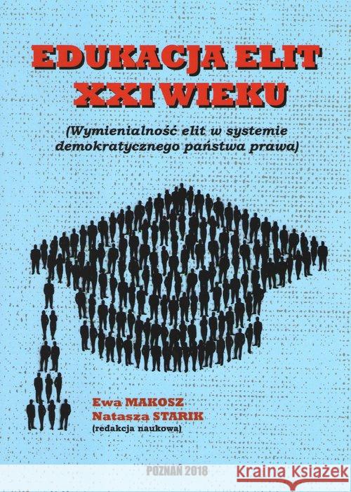 Edukacja elit XXI wieku  9788365096869 Wyższa Szkoła Bezpieczeństwa