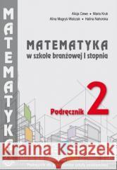 Matematyka w branżowej szkole I stopnia. Podr. 2 Alicja Cewe. Alina Magryś-Walczk, Maria Kruk, Hal 9788365120700
