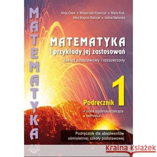 Matematyka i przykłady jej zastosowań kl.1 ZPiR Cewe Alicja Krawczyk Małgorza Kruk Maria 9788365120816 Podkowa