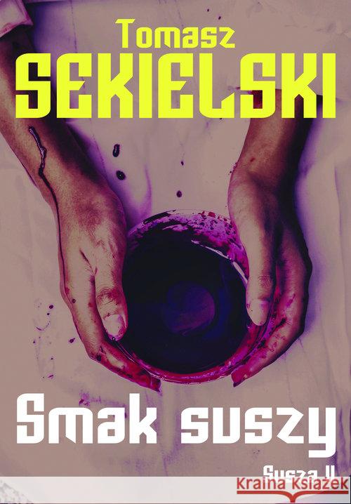 Smak suszy Sekielski Tomasz 9788365157980 Od deski do deski