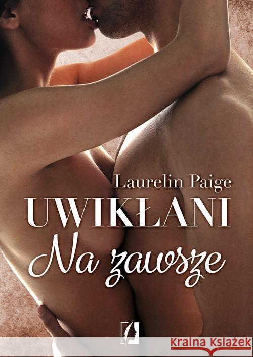 Uwikłani T.3 Na zawsze Paige Laurelin 9788365170194