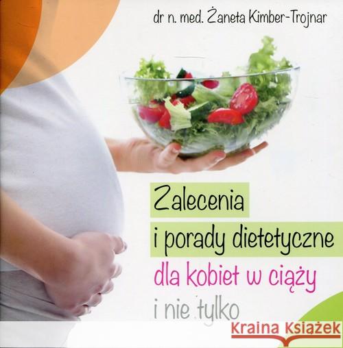 Zalecenia i porady dietetyczne dla kobiet w ciąży i nie tylko  9788365191205 Medical Education