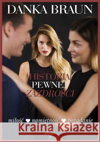 Historia pewnej zazdrości Braun Danka 9788365223838 Prozami