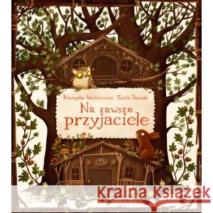 Na zawsze przyjaciele Emilia dziubak, Przemysław Wechterowicz 9788365230256