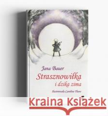 Strasznowiłka i dzika zima Jana Bauer 9788365230959