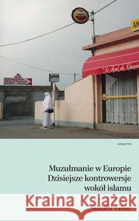 Muzułmanie w Europie. Dzisiejsze kontrowersje... Göle Nilüfer 9788365271259 Karakter