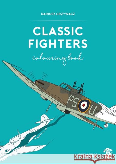 Classic Fighters Colouring Book Dariusz Grzywacz 9788365281197 Mushroom Model Publications