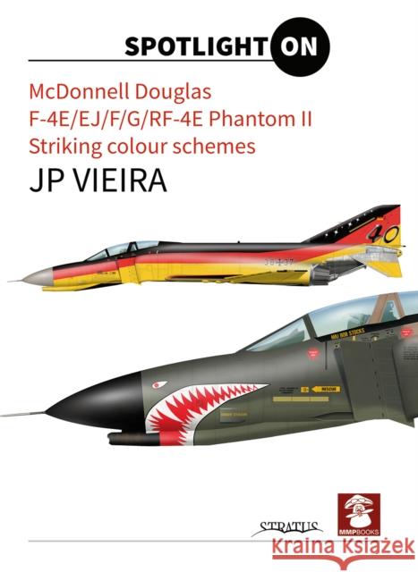 McDonnel Douglas, F-4e/Ej/F/G/Rf-4e Phantom II. Striking Colour Schemes Vieira, Jp 9788365281333 MMP