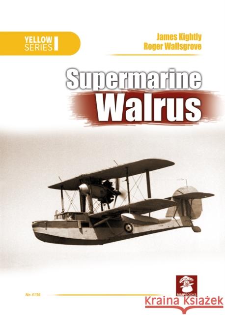 Supermarine Walrus Roger Wallsgrove James Kightly 9788365281555 MMP