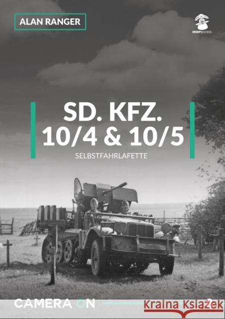SD.KFZ. 10/4 & 10/5 Selbstfahrlafette Ranger, Alan 9788365281852 MMP
