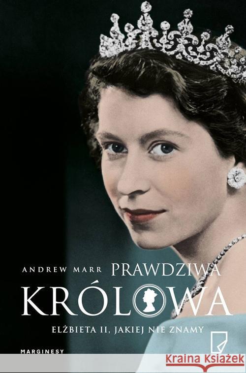 Prawdziwa królowa. Elżbieta II jakiej nie znamy Marr Andrew 9788365282064