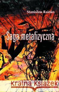 Saga metafizyczna Rainko Stanisław 9788365304155 Książka i Prasa