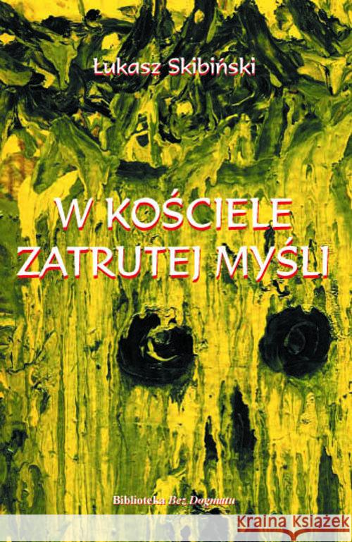 W Kościele zatrutej myśli Skibiński Łukasz 9788365304391