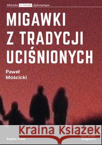 Migawki z tradycji uciśnionych Mościcki Paweł 9788365304537 Książka i Prasa