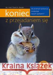 Koniec z przejadaniem się David A. Kessler 9788365309600