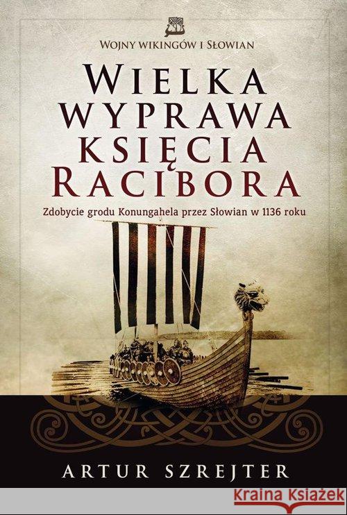 Wielka wyprawa księcia Racibora Szrejter Artur 9788365310453 Erica