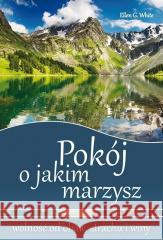 Pokój o jakim marzysz Ellen G. White 9788365311603