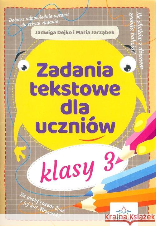 Zadania tekstowe dla uczniów kl. 3 Dejko J. Jarząbek M. 9788365313768