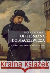 Od Leśmiana do Mackiewicza Jacek Trznadel 9788365350893