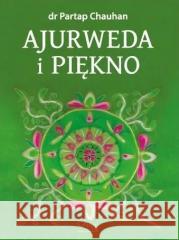 Ajurweda i piękno Partap Chauhan 9788365400093