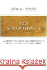 Ego a prawdziwy Ty David R. Hawkins 9788365400437