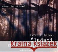 Śladami zbrodni katyńskiej. Audiobook Rafał Michalski 9788365413284