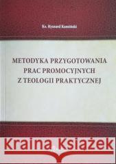 Metodyka przygotowania prac promocyjnych... ks. Ryszard Kamiński 9788365414663
