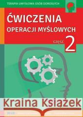 Ćwiczenia operacji myślowych część 2 Mariola Czarnkowska, Anna Lipa, Paulina Wójcik-To 9788365423054