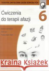 Ćwiczenia do terapii afazji cz.6 Mariola Czarnkowska, Anna Lipa, Paulina Wójcik-To 9788365423375