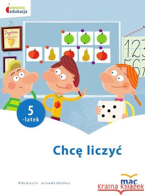 Owocna edukacja. Chcę liczyć. Pięciolatek Szurowska Beata 9788365463616