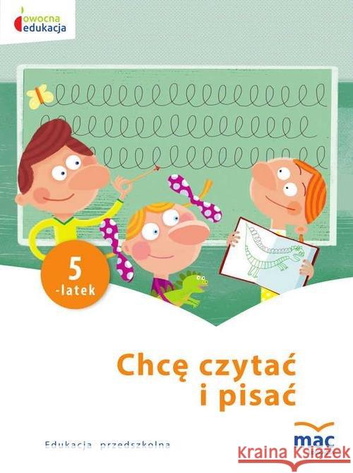 Owocna edukacja. Chcę czytać i pisać. Pięciolatek Szurowska Beata 9788365463647