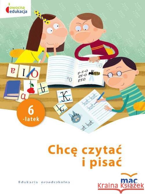 Owocna Edukacja. Chcę czytać i pisać. Sześciolatek Szurowska Beata 9788365463777