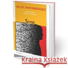 Jak żyć, panie doktorze? Soma red. Daniel Śliż, Artur Mamcarz 9788365471833