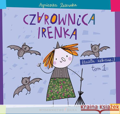 Czarownica Irenka Żelewska Agnieszka 9788365479327 Bajka
