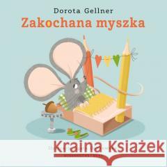 Zakochana myszka Dorota Gellner 9788365479815