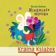 Nieśmiała myszka Dorota Gellner 9788365479990