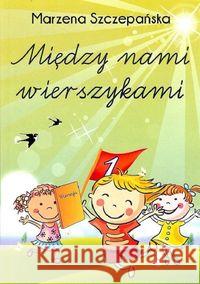 Między nami wierszykami Szczepańska Marzena 9788365482198 Witanet
