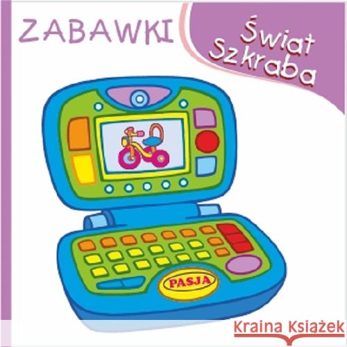 Świat Szkraba. Zabawki Budek Mariola 9788365485298 Pasja